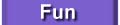Fun